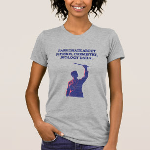 Passionerad för fysik kemi biologi dagligen t shirt