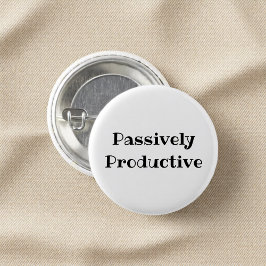 Passively Productive Funny Office Pinback Button Knapp