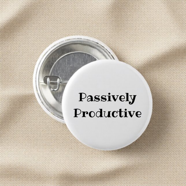 Passively Productive Funny Office Pinback Button Knapp (Skapare uppladdad)