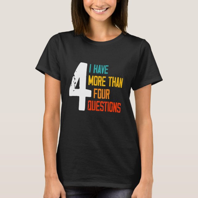 Passover Seder I Have More Than Four Questions 2 T Shirt (Framsida)