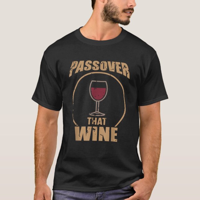 Passover That Wine Funny Pesach Jewish Holiday   T Shirt (Framsida)