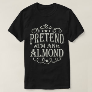 Påstå att jag är en Almond Easy Halloween Costume T Shirt