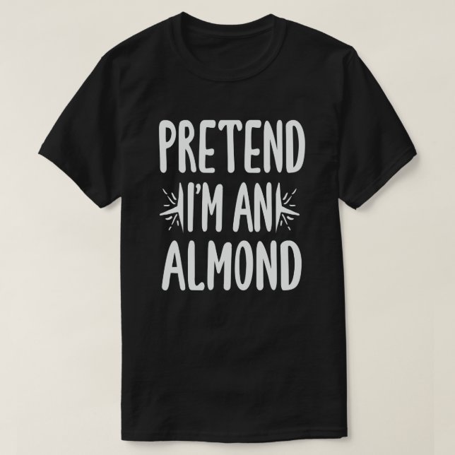 Påstå att jag är en Almond Nöt Easy Halloween Cost T Shirt (Design framsida)