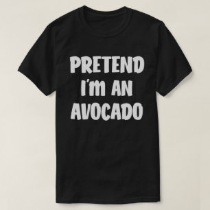 Påstå att jag är en Avocado Easy Halloween Costume T Shirt