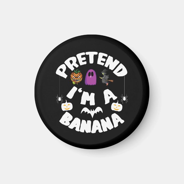 Påstå att jag är en Banana Funny Halloween Costume Magnet (Framsidan)