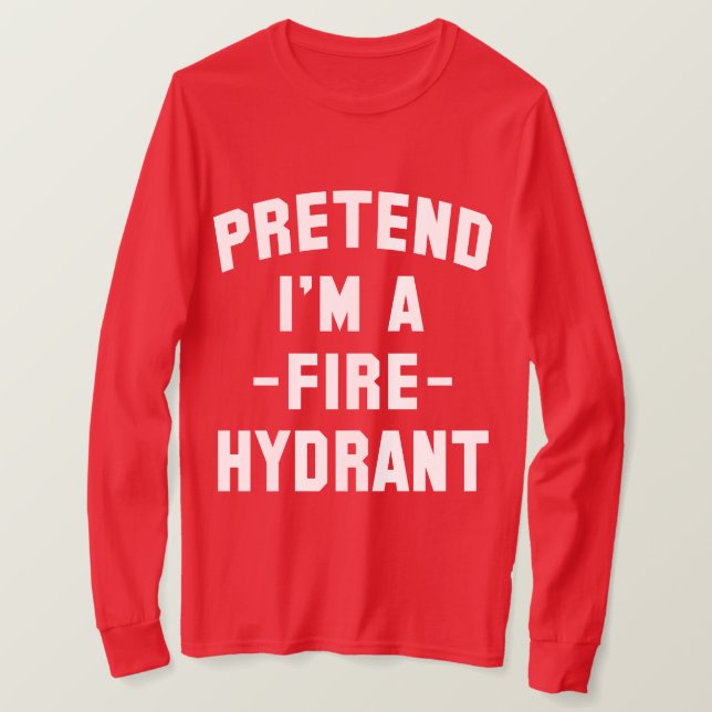 Påstå att jag är en brandhydrant funny Halloween T Shirt (Design framsida)