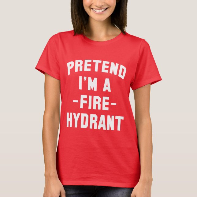 Påstå att jag är en brandhydrant funny Halloween T Shirt (Framsida)