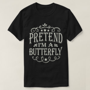 Påstå att jag är en Butterfly Funny Lazy Easy Hall T Shirt