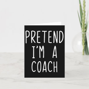 Påstå att jag är en Coach Costume Halloween Lazy A Kort