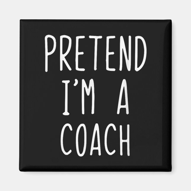 Påstå att jag är en Coach Costume Halloween Lazy A Magnet (Framsidan)