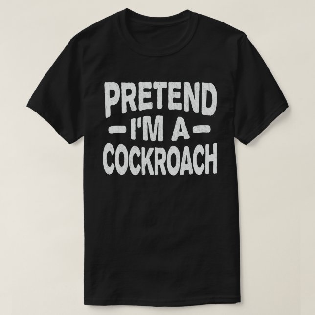 Påstå att jag är en cockroach Easy Halloween Costu T Shirt (Design framsida)