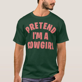 Påstå att jag är en Cowgirl Funny Lazy Halloween C T Shirt