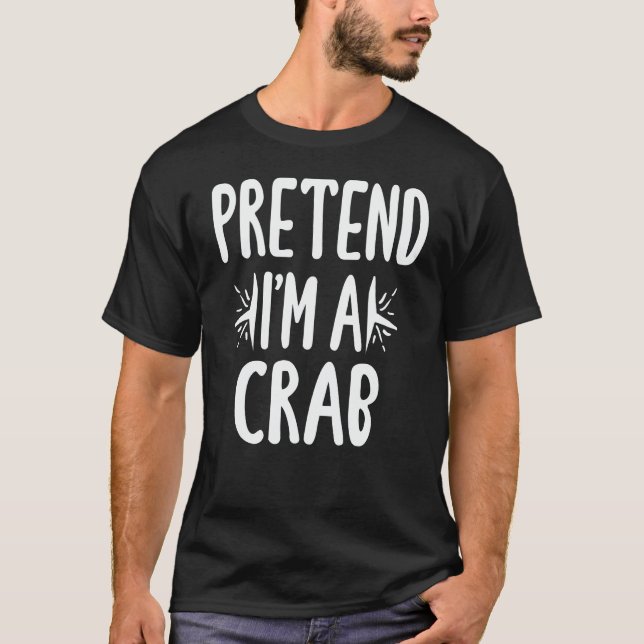 Påstå att jag är en Crab Funny Lazy Halloween Cost T Shirt (Framsida)