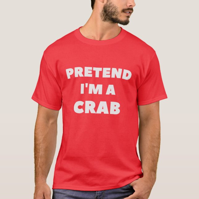 Påstå att jag är en Crab-funny Lazy Halloween Cost T Shirt (Framsida)