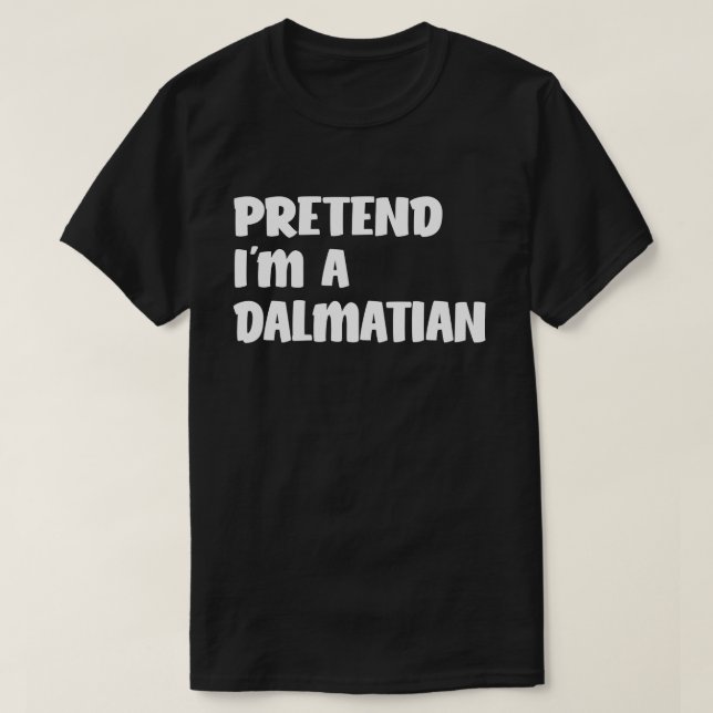 Påstå att jag är en Dalmatian Easy Halloween Costu T Shirt (Design framsida)