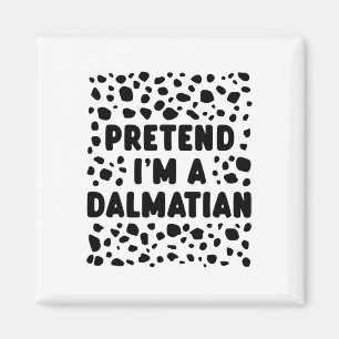 Påstå att jag är en Dalmatian Lustigt i sista minu Magnet