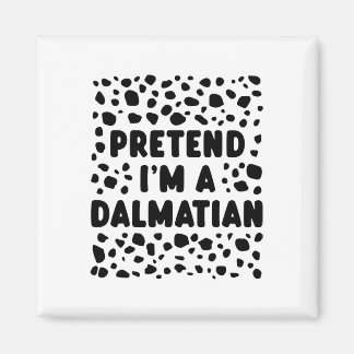 Påstå att jag är en Dalmatian Lustigt i sista minu Magnet