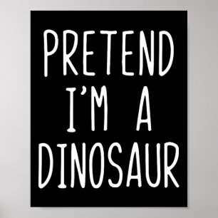 Påstå att jag är en Dinosaur Costume Halloween Laz Poster
