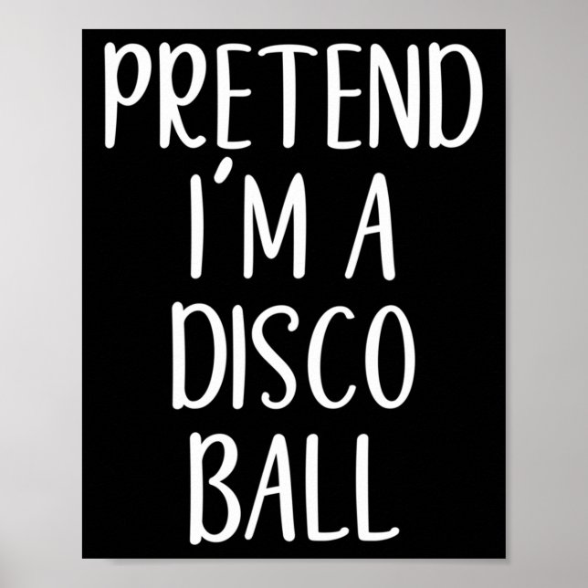 Påstå att jag är en Disco Boll Costume Halloween E Poster (Framsidan)