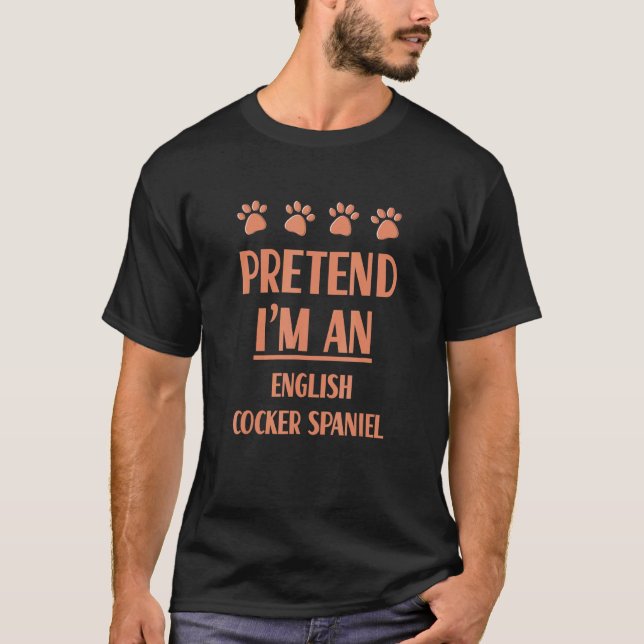 Påstå att jag är en engelsk Cocker-spanjor Outfit  T Shirt (Framsida)