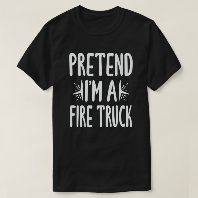 Påstå att jag är en Fire Lastbil Funny Lazy Hallow T Shirt (Design framsida)