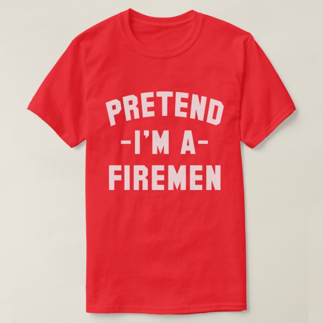 Påstå att jag är en Firemen Funny Halloween T Shirt (Design framsida)
