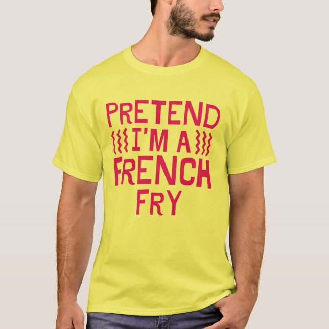 Påstå att jag är en Fransk Fry... T Shirt (Framsida)