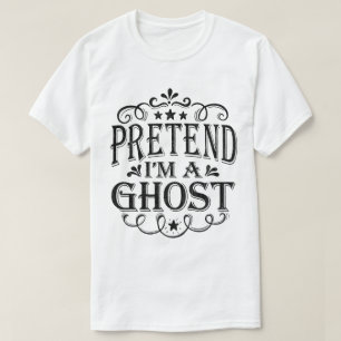 Påstå att jag är en Ghost Lazy Easy Halloween Cost T Shirt