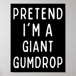 Påstå att jag är en giant gumdroppmatchande kostym poster
