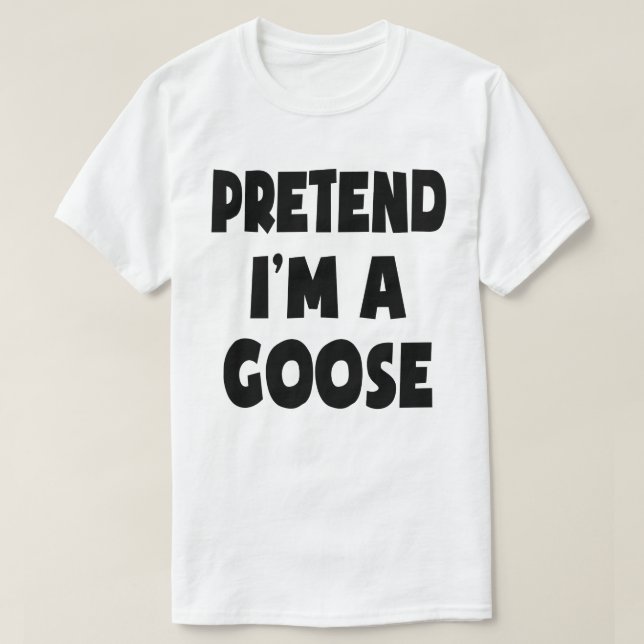 Påstå att jag är en Goose Lazy Easy Halloween Cost T Shirt (Design framsida)
