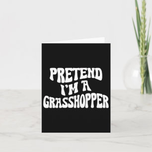 Påstå att jag är en grhopper funny Lazy Halloween Kort