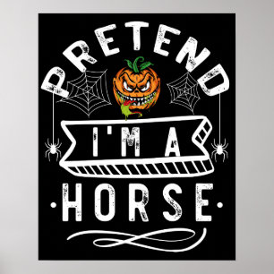 Påstå att jag är en Horse Funny Halloween Costume Poster