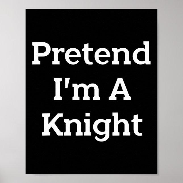 Påstå att jag är en Knight Costume Party Funny Hal Poster (Framsidan)