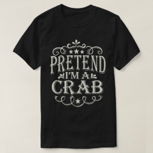 Påstå att jag är en krabbsnål Easy Halloween Costu T Shirt