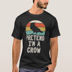 Påstå att jag är en Kråka Lustigt Halloween-kostym T Shirt