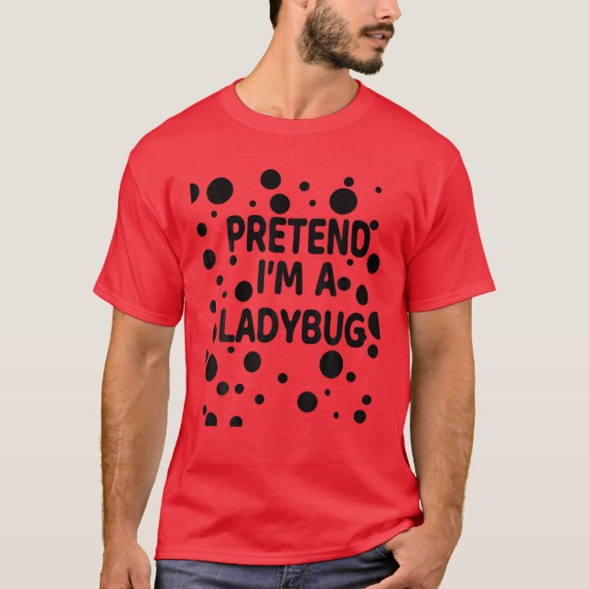 Påstå att jag är en Ladybug Halloween Costume Lady T Shirt (Framsida)