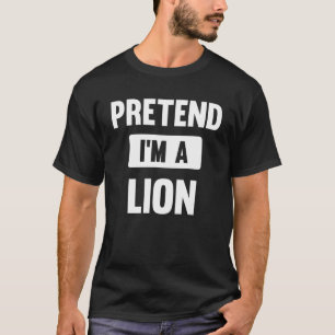 Påstå att jag är en Lejon Halloween-dräkt T Shirt