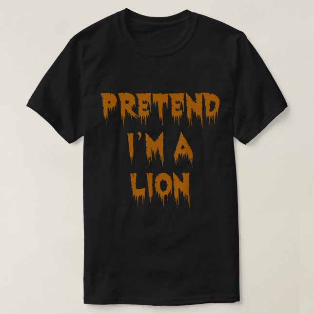 Påstå att jag är en Lejon Lazy Halloween Costume T Shirt (Design framsida)