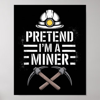Påstå att jag är en Miner Halloween Costume Miner Poster