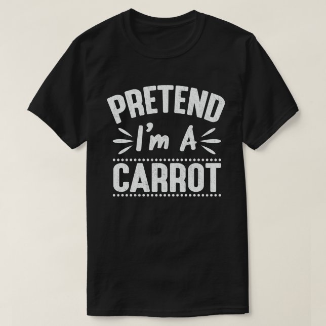 Påstå att jag är en morot lätt halloween Costume T Shirt (Design framsida)