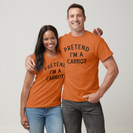 Påstå att jag är en morot party Halloween Costume T Shirt