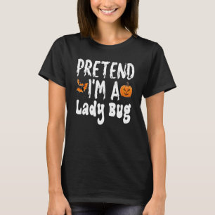 Påstå att jag är en Nyckelpiga Halloween Costume P T Shirt