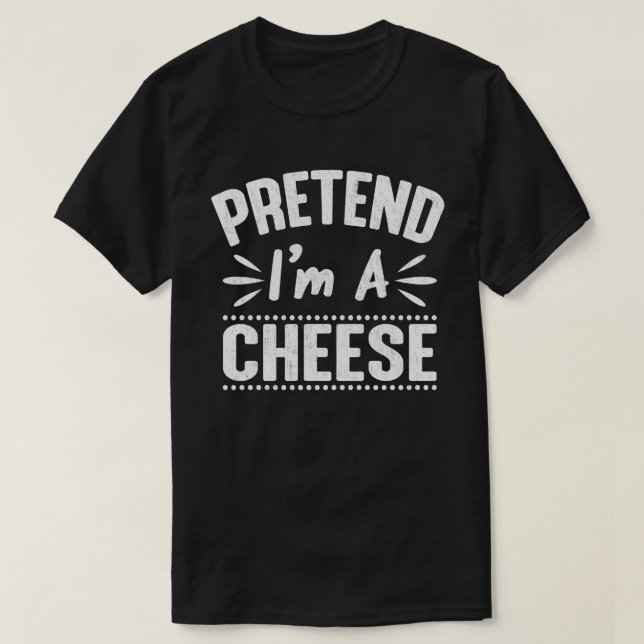 Påstå att jag är en ost Lustigt Halloween Costume T Shirt (Design framsida)