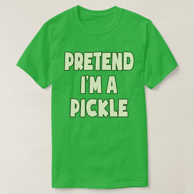 Påstå att jag är en Pickle Funny Easy Halloween Co T Shirt (Design framsida)