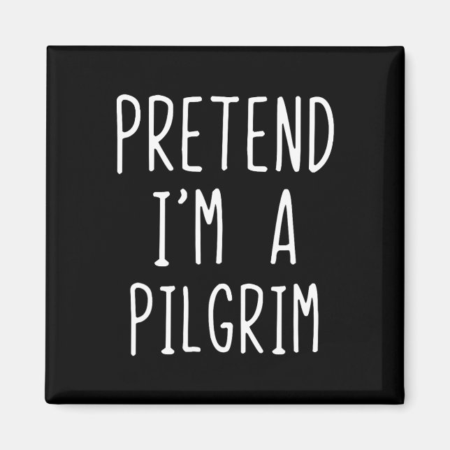 Påstå att jag är en Pilgrim Costume Halloween Lazy Magnet (Framsidan)