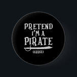Påstå att jag är en Pirat Arrgh Costume Party Hall Knapp<br><div class="desc">Påstå att jag är en Pirat Arrgh Costume Party Halloween Pirat</div>