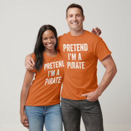 Påstå att jag är en Pirat Funny Halloween Costume T Shirt