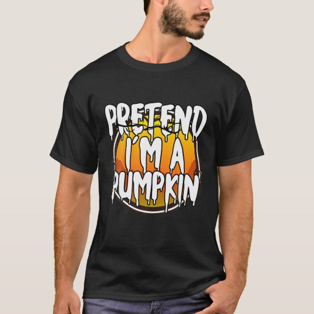 Påstå att jag är en Pumpkin Funny Lazy Halloween C T Shirt (Framsida)