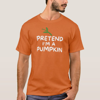 "Påstå att jag är en Pumpkin" Lazy Halloween Costu T Shirt