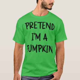 Påstå att jag är en Pumpkin Sarcastic Funny Hallow T Shirt